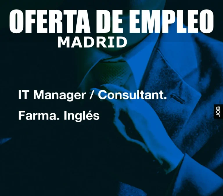 IT Manager / Consultant. Farma. Inglés