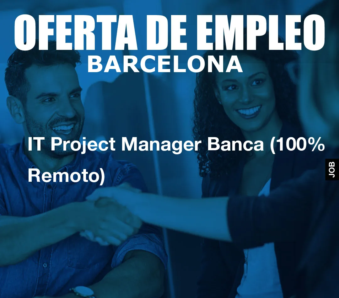 IT Project Manager Banca (100% Remoto)