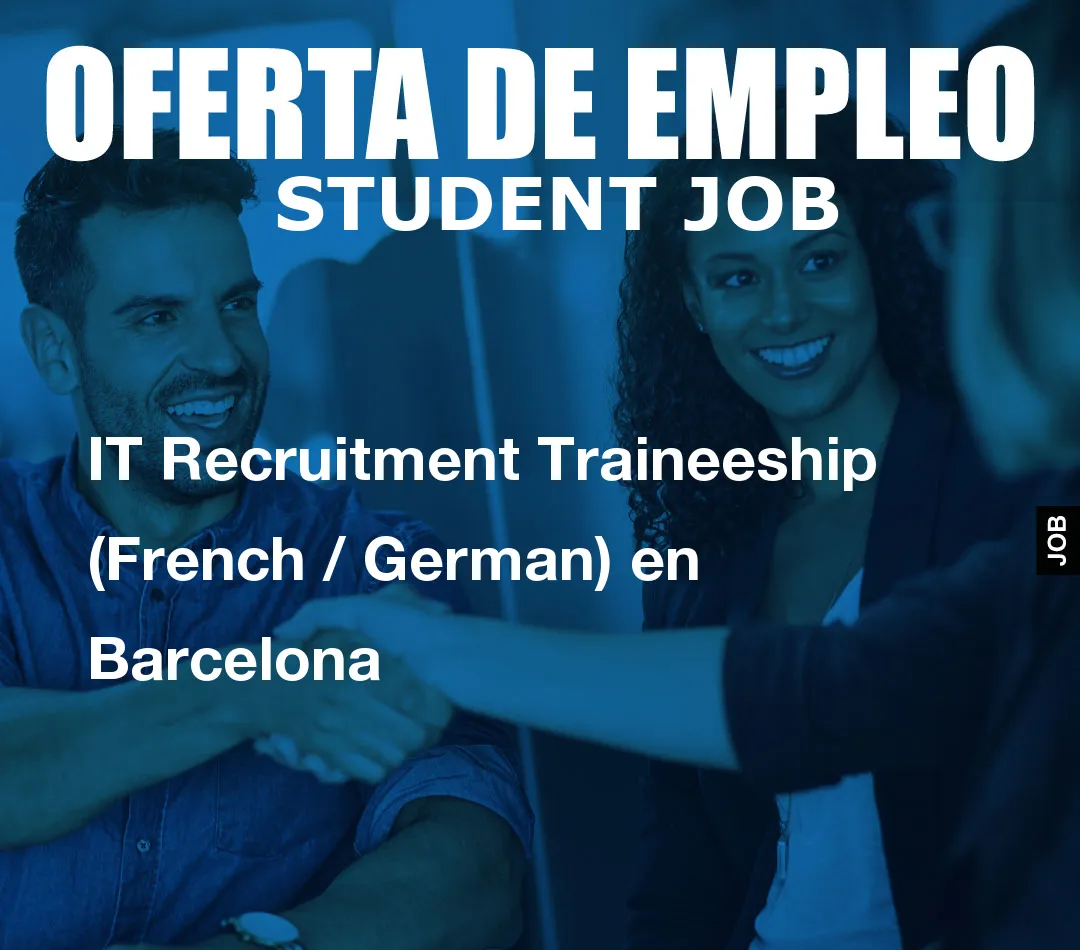 IT Recruitment Traineeship (French / German) en Barcelona
