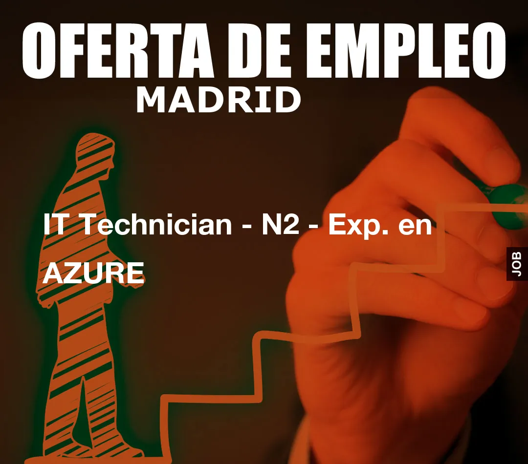 IT Technician – N2 – Exp. en AZURE