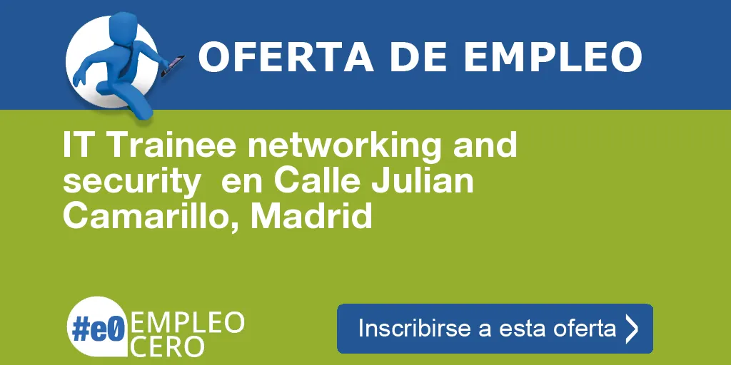 IT Trainee networking and security  en Calle Julian Camarillo, Madrid
