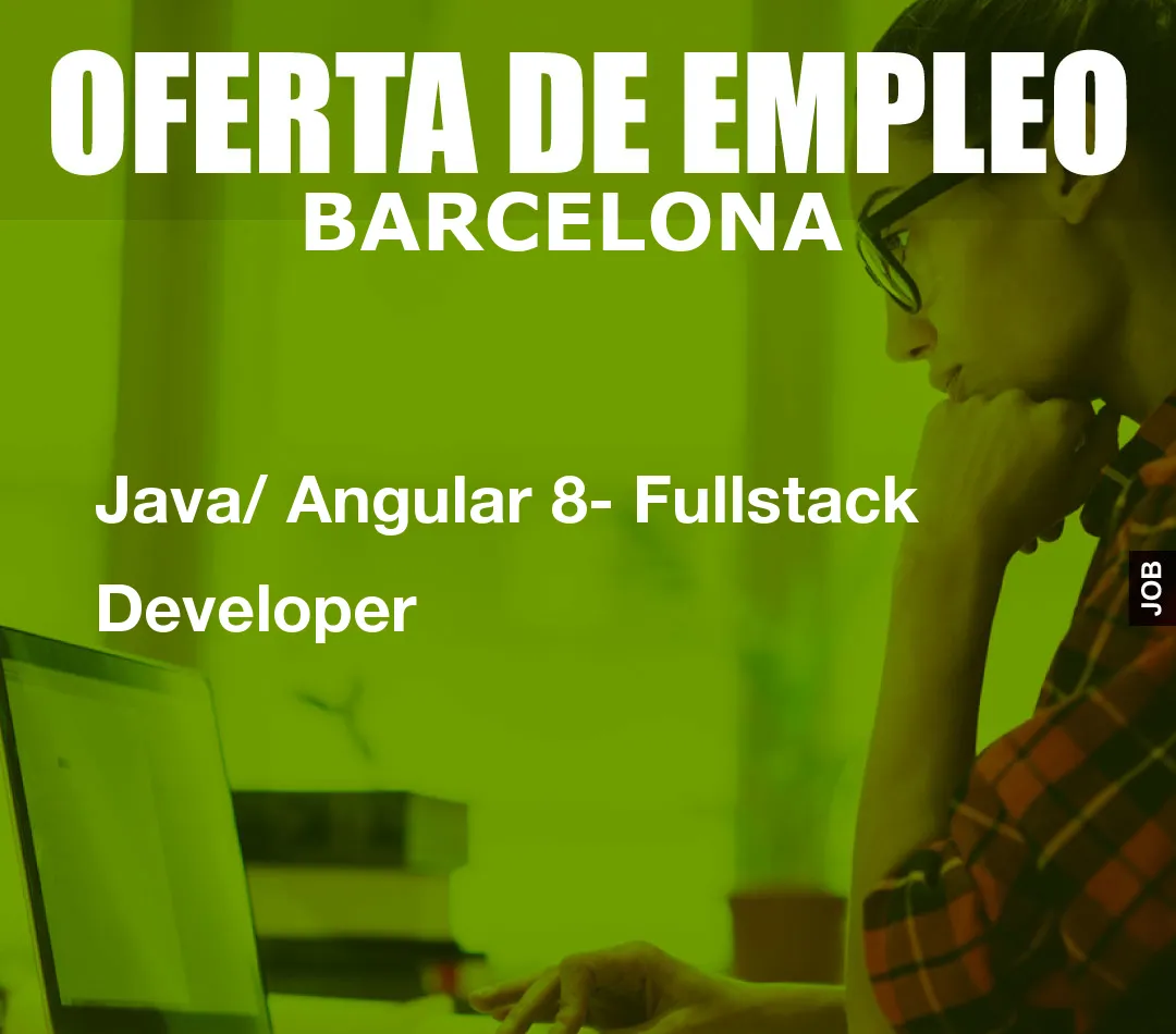 Java/ Angular 8- Fullstack Developer