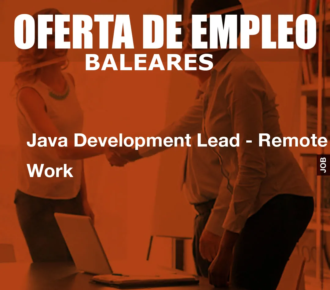 Java Development Lead - Remote Work