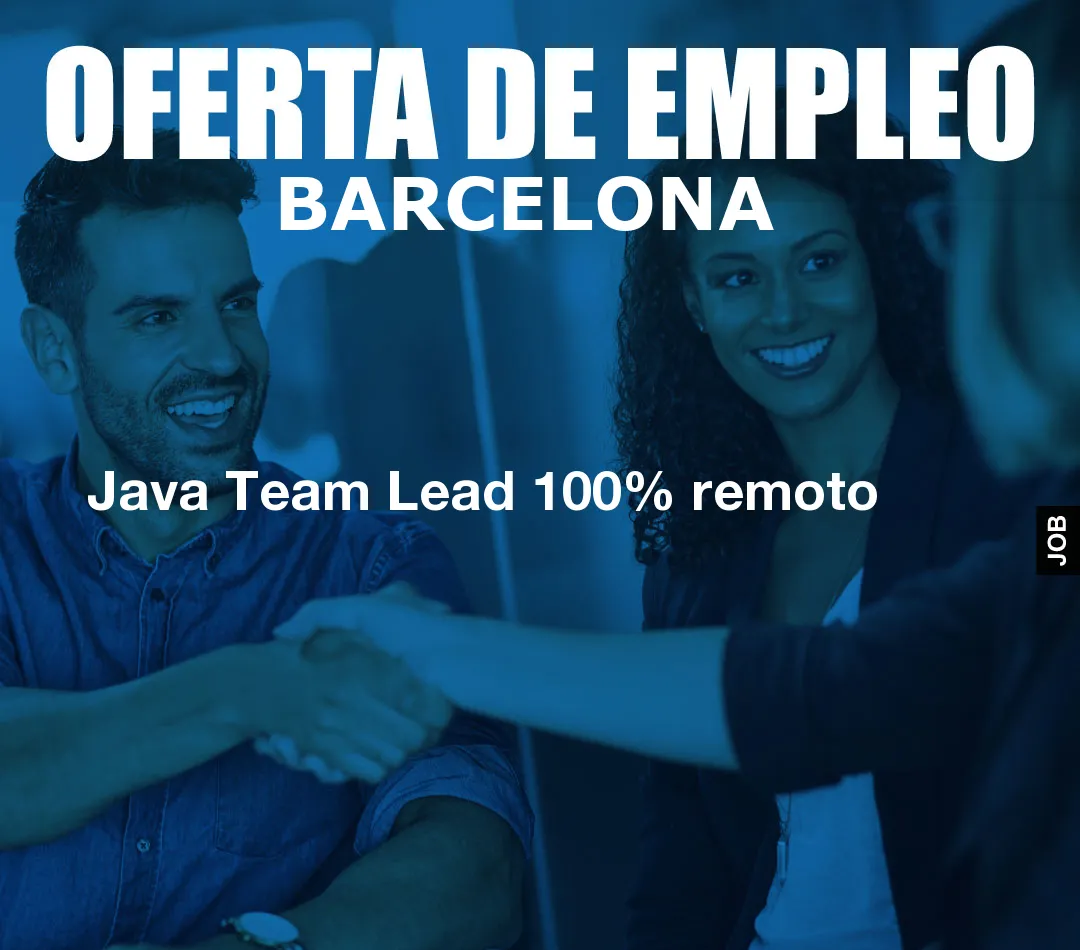 Java Team Lead 100% remoto