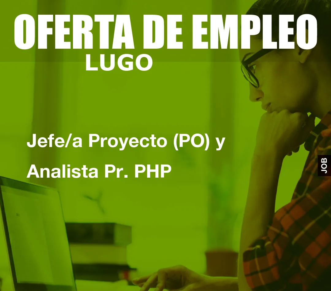 Jefe/a Proyecto (PO) y Analista Pr. PHP