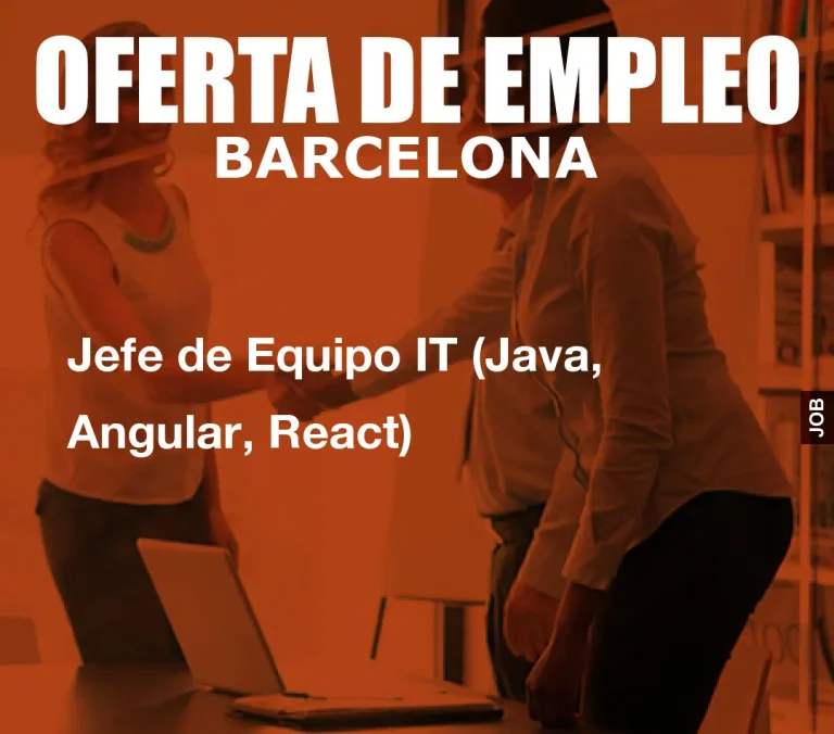 Jefe de Equipo IT (Java, Angular, React)