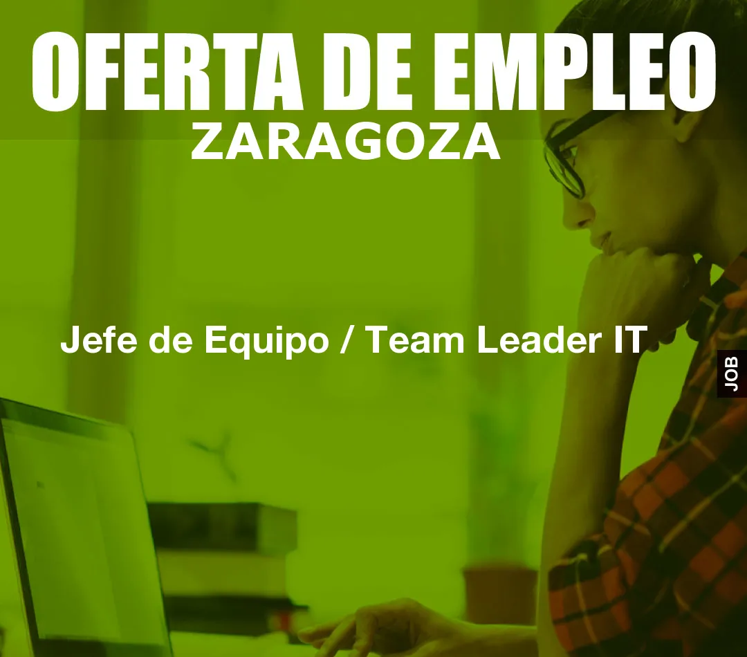 Jefe de Equipo / Team Leader IT