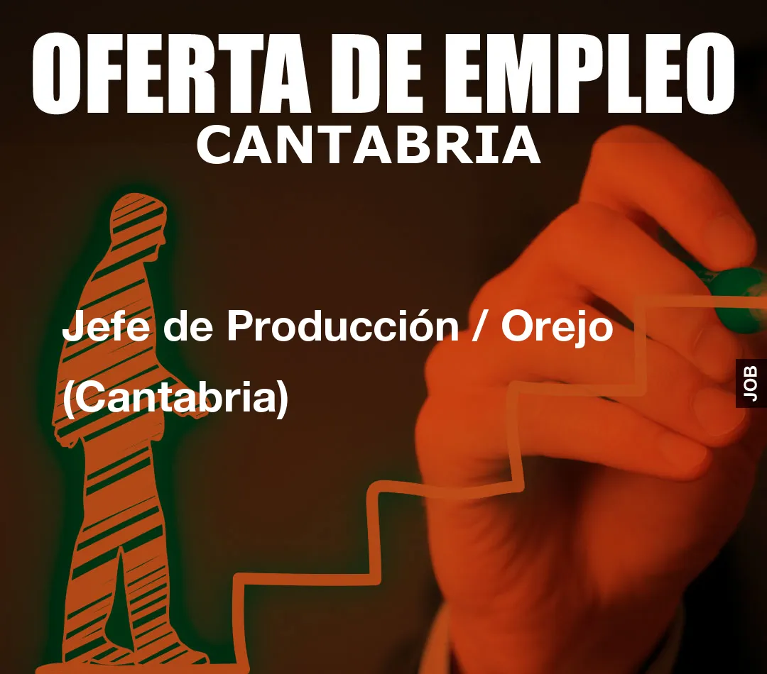 Jefe de Producción / Orejo (Cantabria)