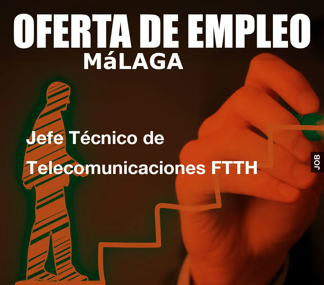 Jefe Técnico de Telecomunicaciones FTTH