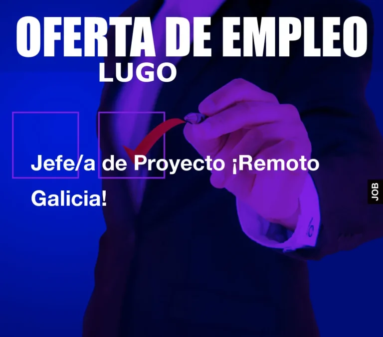 Jefe/a de Proyecto ¡Remoto Galicia!