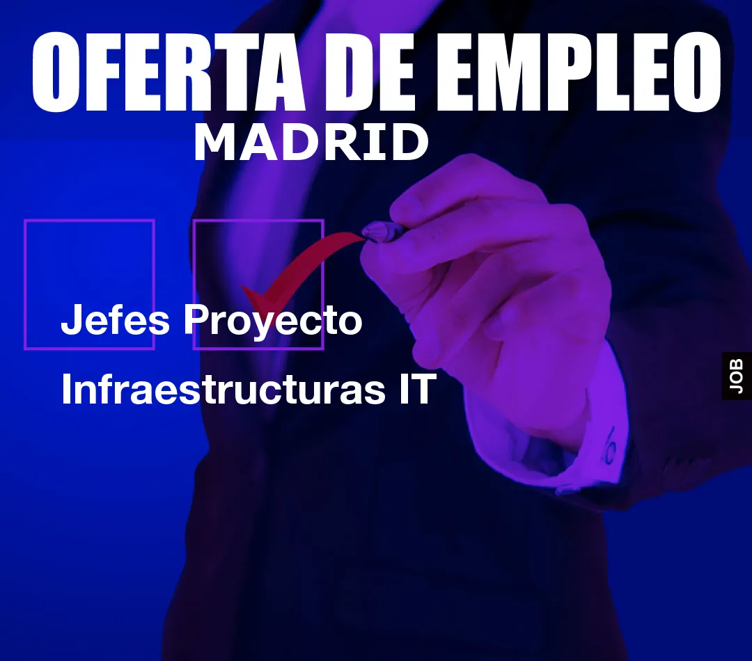 Jefes Proyecto Infraestructuras IT