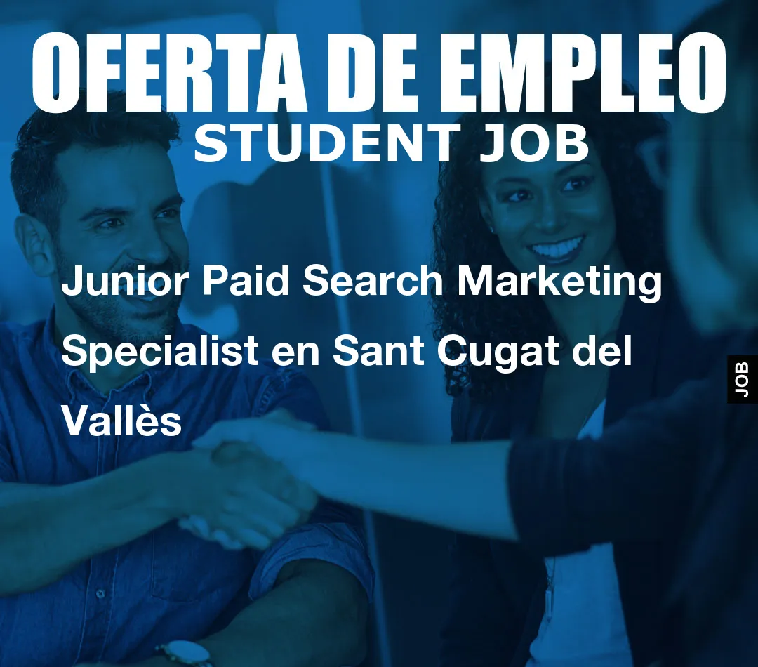 Junior Paid Search Marketing Specialist en Sant Cugat del Vall