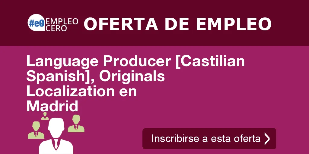 Language Producer [Castilian Spanish], Originals Localization en Madrid