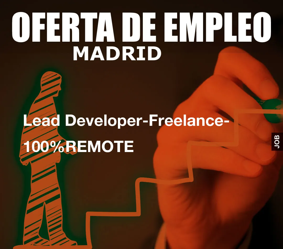 Lead Developer-Freelance- 100%REMOTE