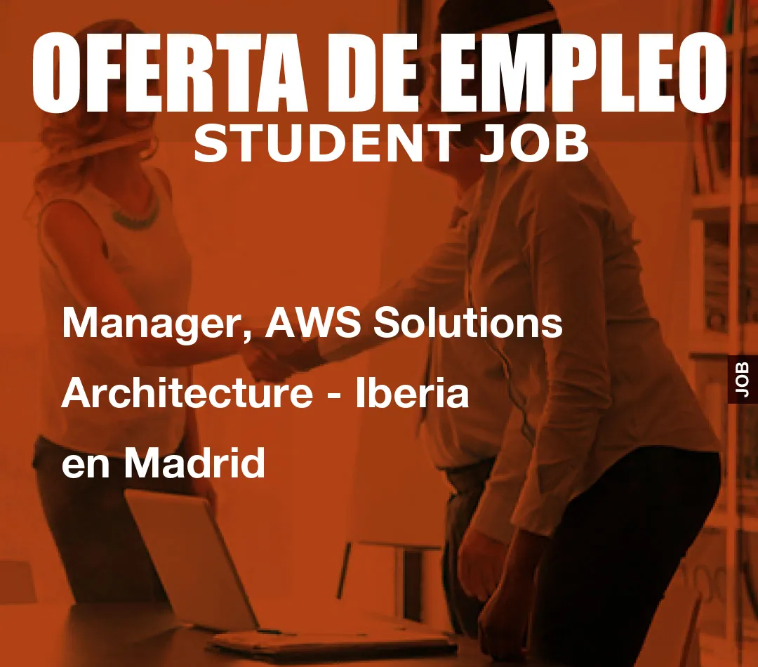 Manager, AWS Solutions Architecture – Iberia en Madrid