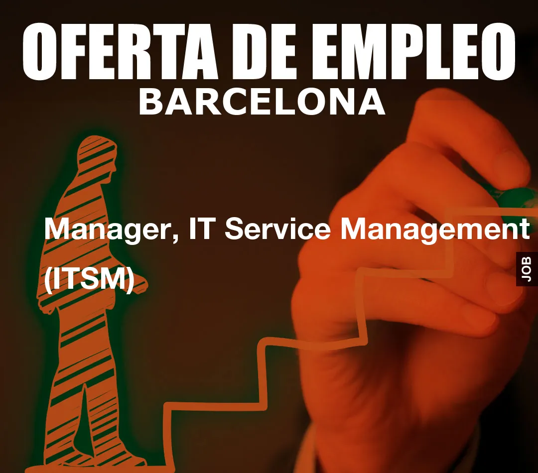 Manager, IT Service Management (ITSM)