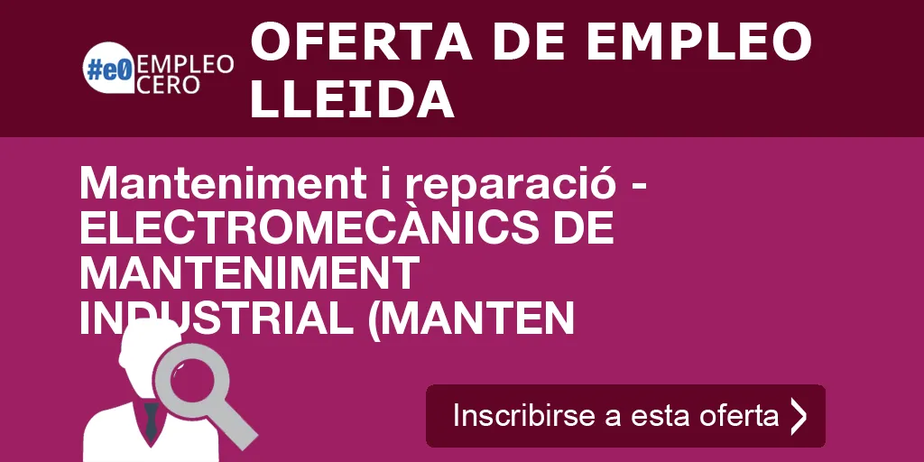 Manteniment i reparació - ELECTROMECÀNICS DE MANTENIMENT INDUSTRIAL (MANTEN