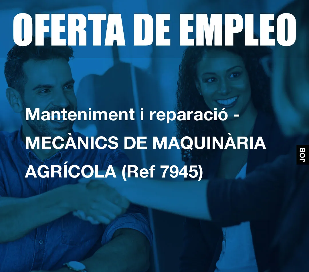 Manteniment i reparació - MECÀNICS DE MAQUINÀRIA AGRÍCOLA (Ref 7945)