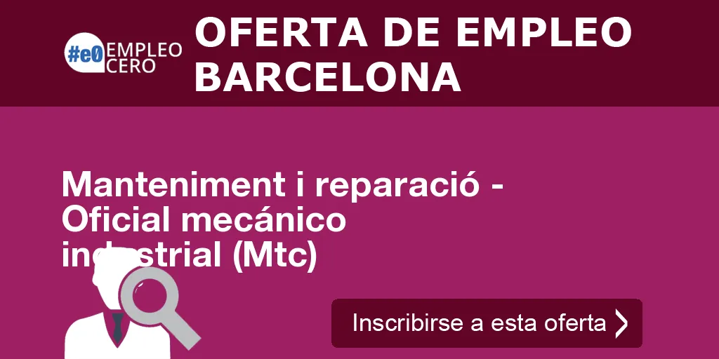 Manteniment i reparació - Oficial mecánico industrial (Mtc)