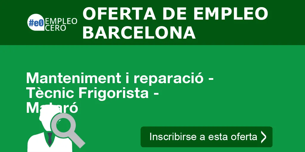 Manteniment i reparació - Tècnic Frigorista - Mataró