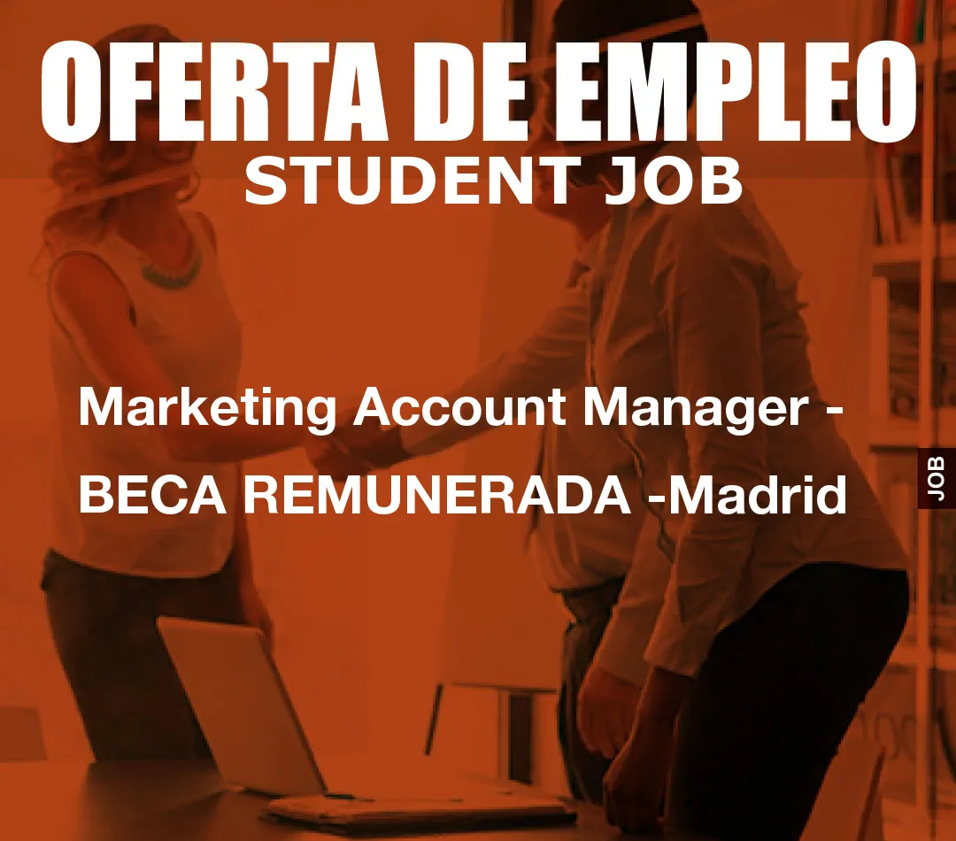 Marketing Account Manager - BECA REMUNERADA -Madrid