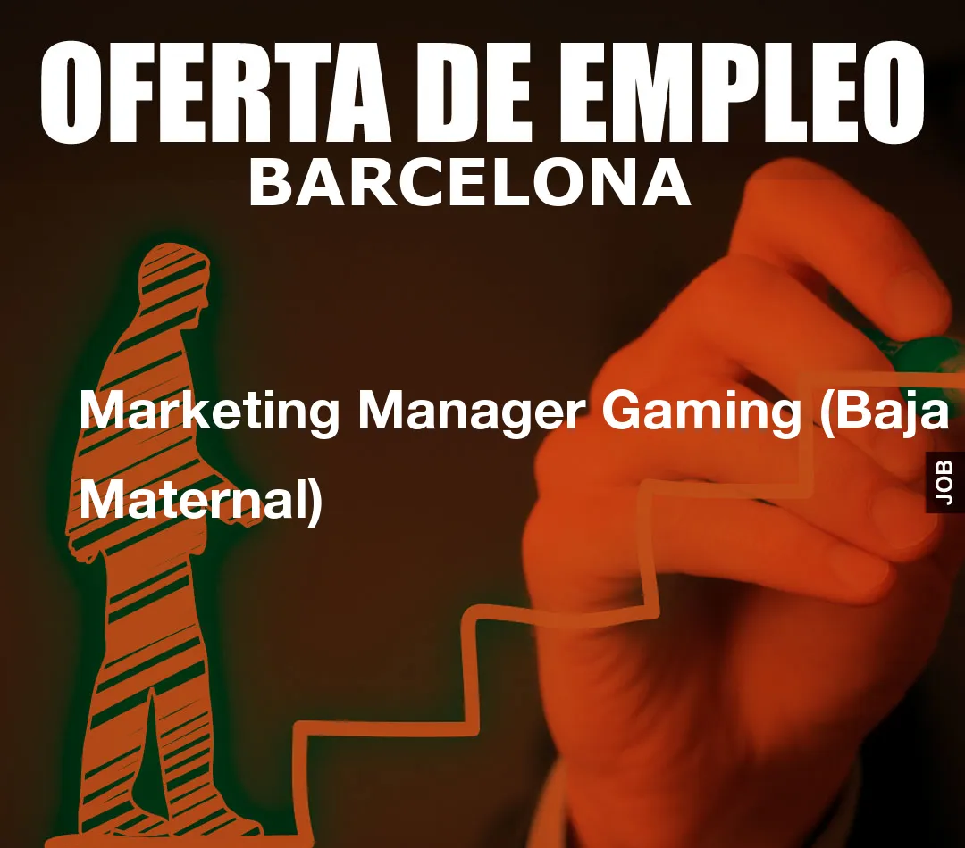 Marketing Manager Gaming (Baja Maternal)