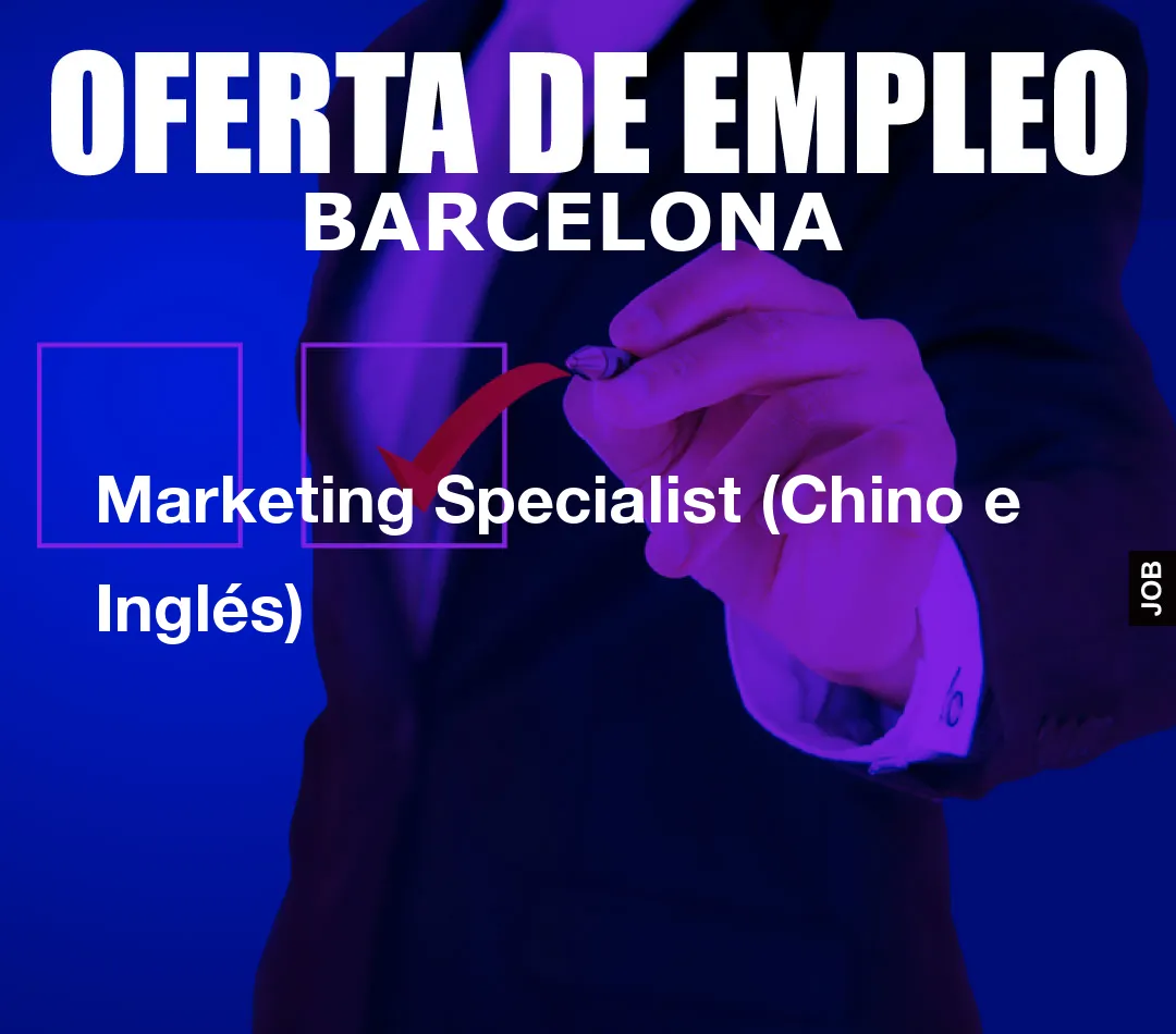 Marketing Specialist (Chino e Ingl