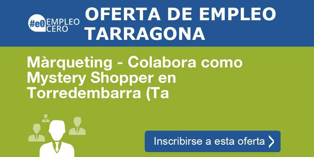 Màrqueting - Colabora como Mystery Shopper en Torredembarra (Ta
