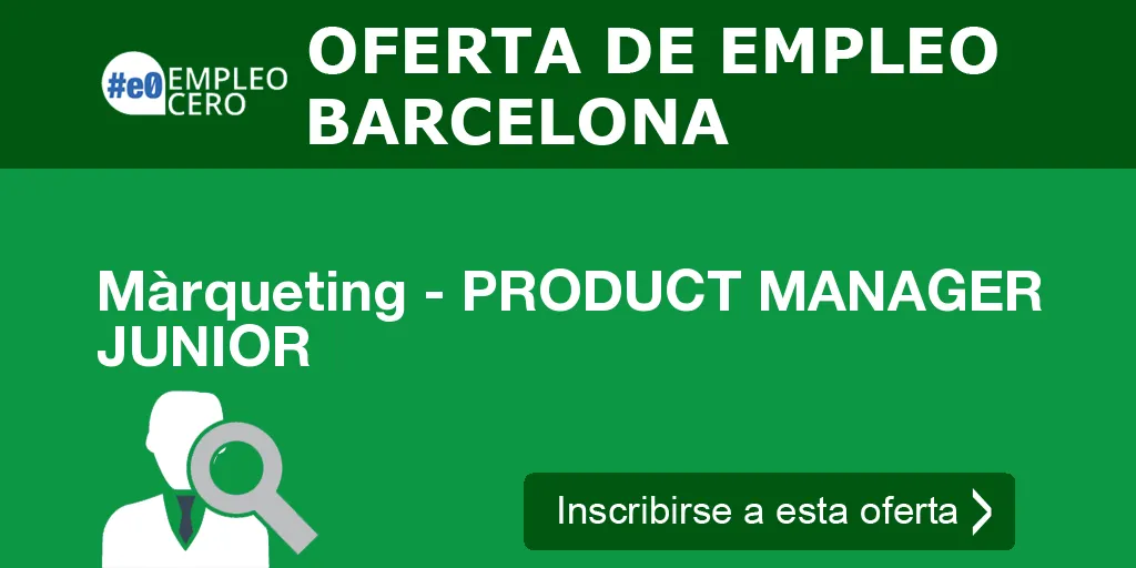 Màrqueting - PRODUCT MANAGER JUNIOR