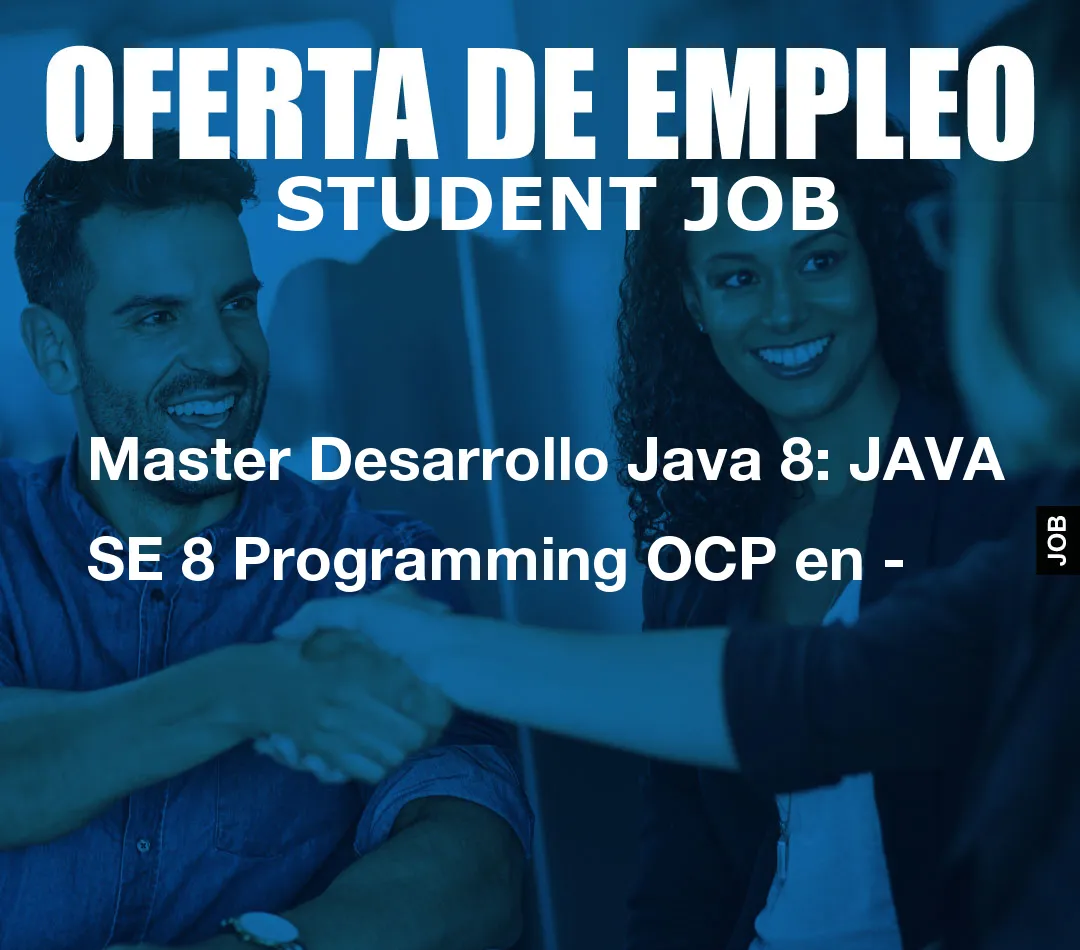 Master Desarrollo Java 8: JAVA SE 8 Programming OCP en -