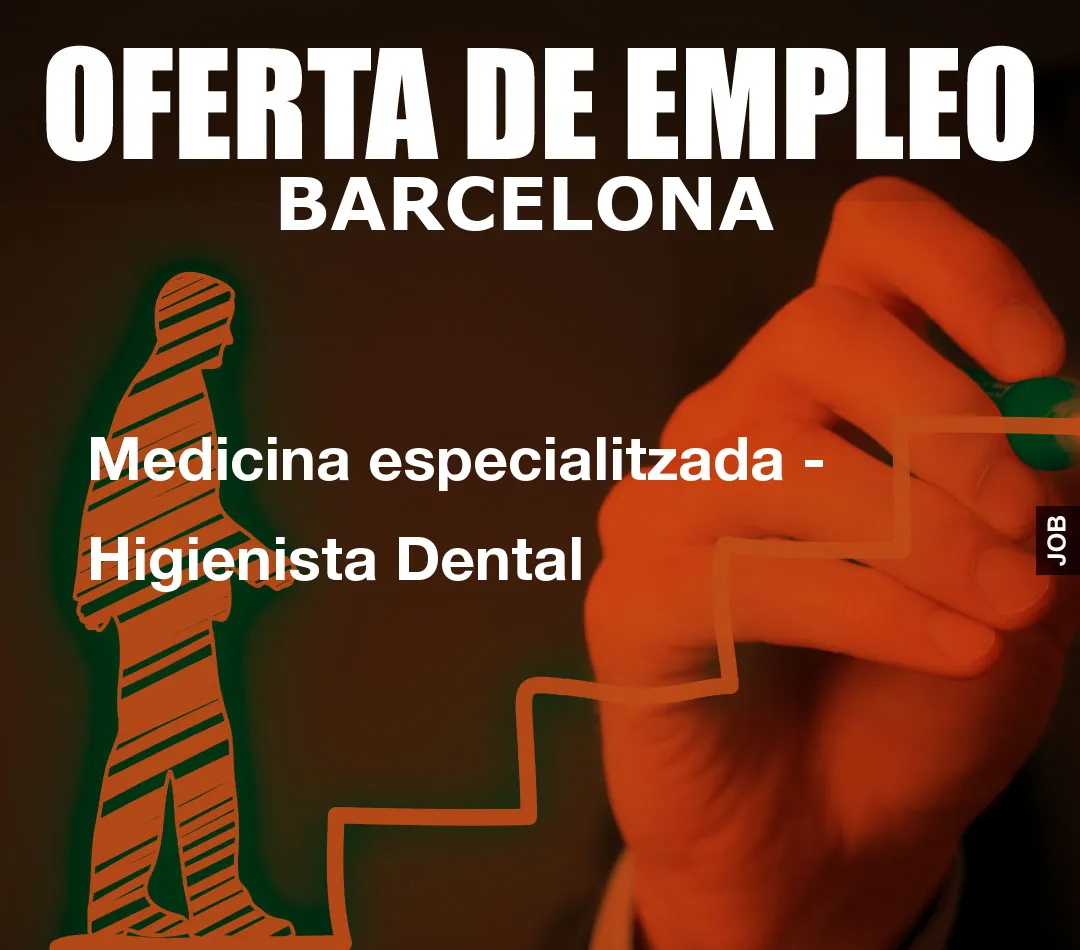 Medicina especialitzada – Higienista Dental