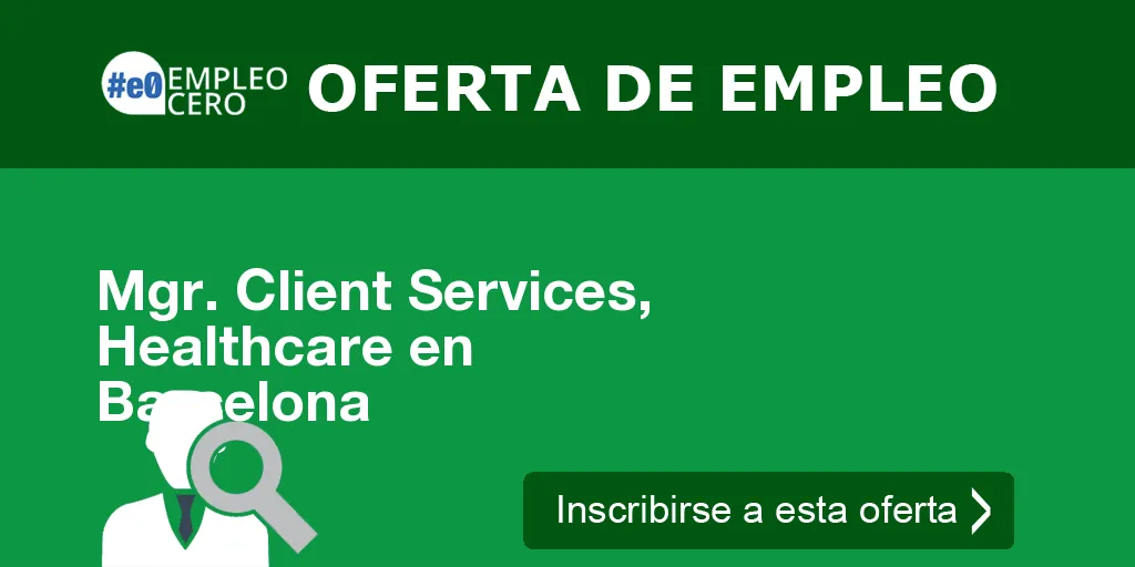 Mgr. Client Services, Healthcare en Barcelona