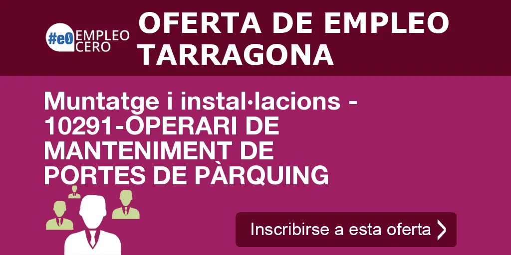 Muntatge i instal·lacions - 10291-OPERARI DE MANTENIMENT DE PORTES DE PÀRQUING