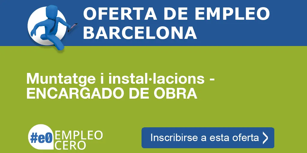 Muntatge i instal·lacions - ENCARGADO DE OBRA