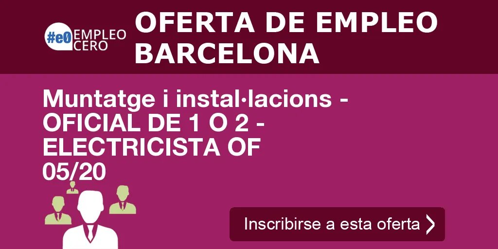 Muntatge i instal·lacions - OFICIAL DE 1 O 2 - ELECTRICISTA OF 05/20