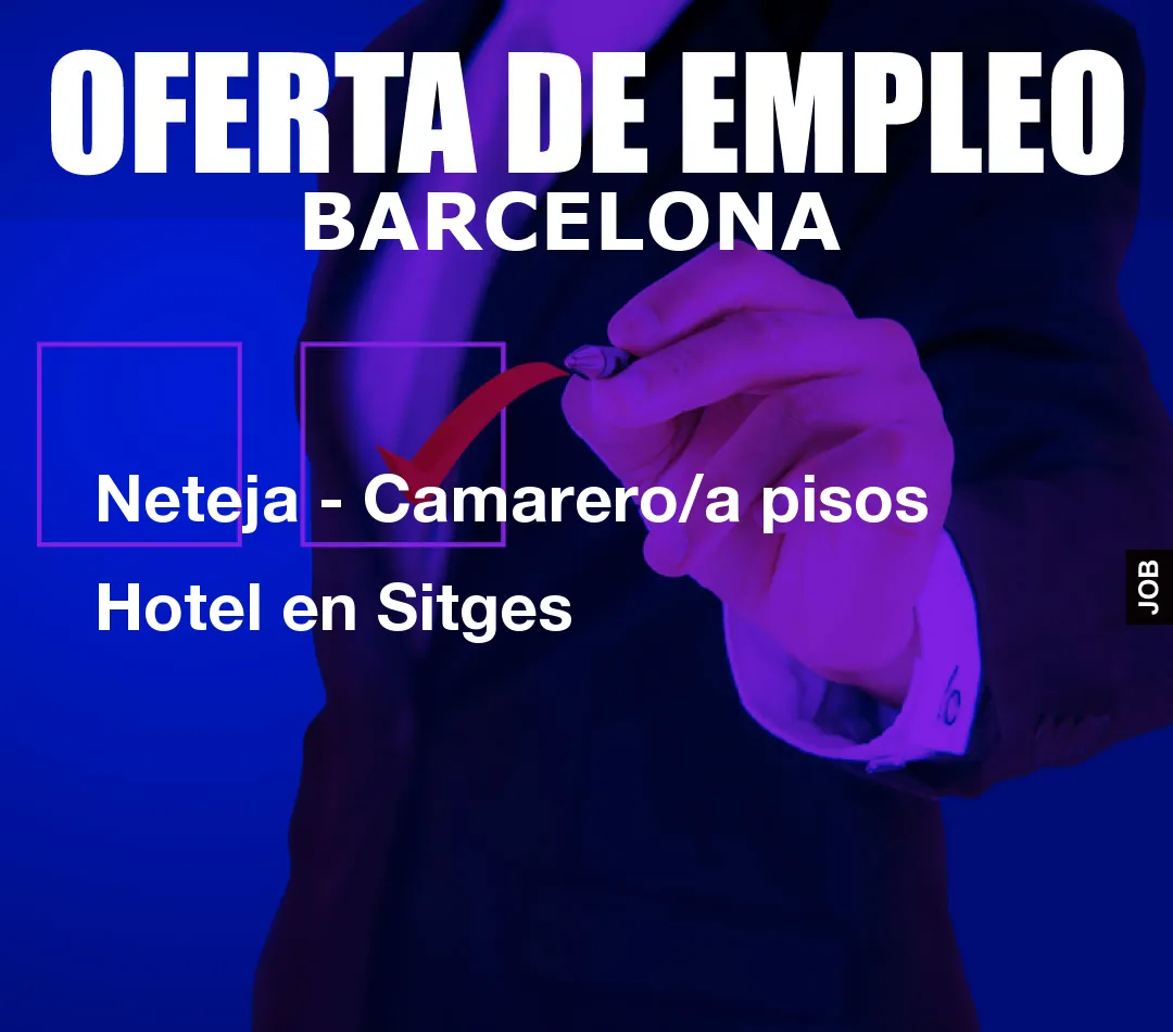Neteja - Camarero/a pisos Hotel en Sitges