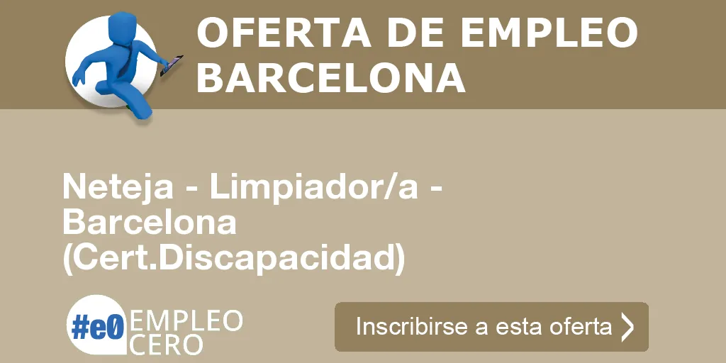Neteja - Limpiador/a - Barcelona (Cert.Discapacidad)