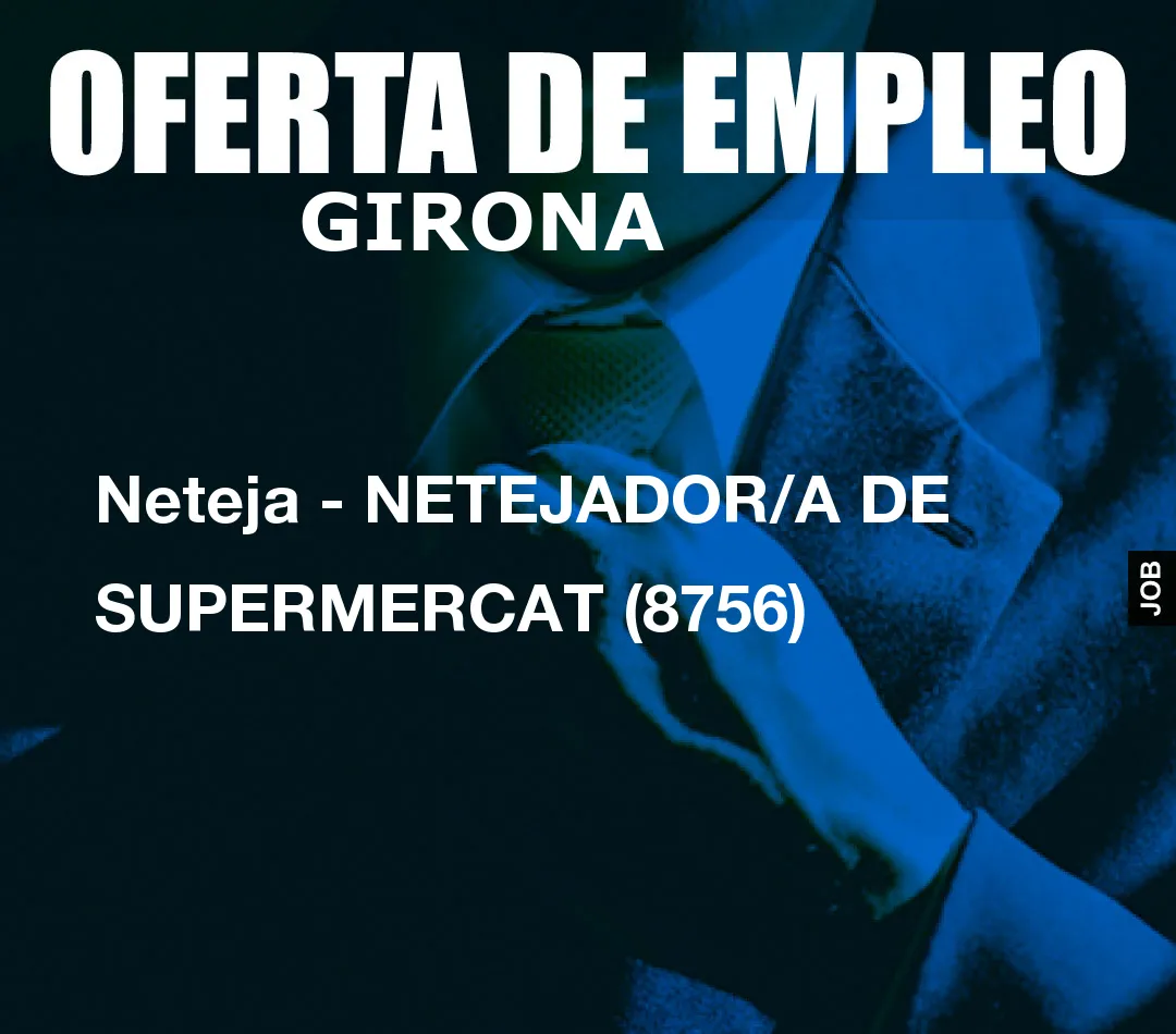 Neteja – NETEJADOR/A DE SUPERMERCAT (8756)