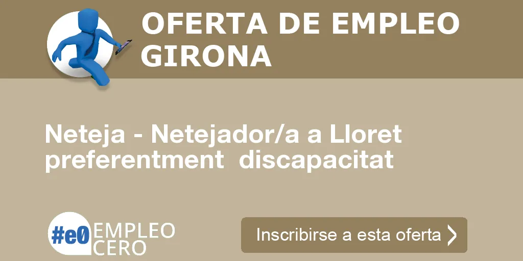 Neteja - Netejador/a a Lloret preferentment  discapacitat