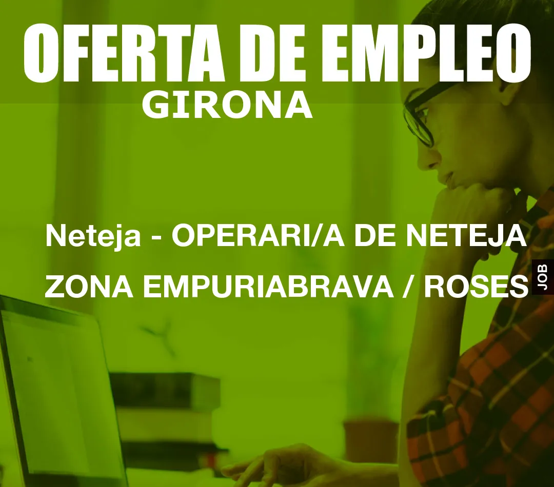 Neteja - OPERARI/A DE NETEJA ZONA EMPURIABRAVA / ROSES