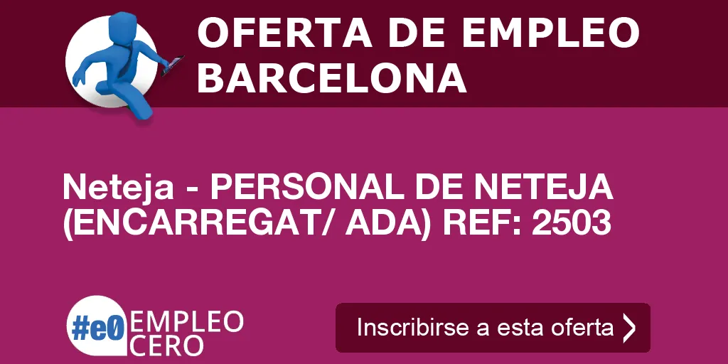 Neteja - PERSONAL DE NETEJA (ENCARREGAT/ ADA) REF: 2503