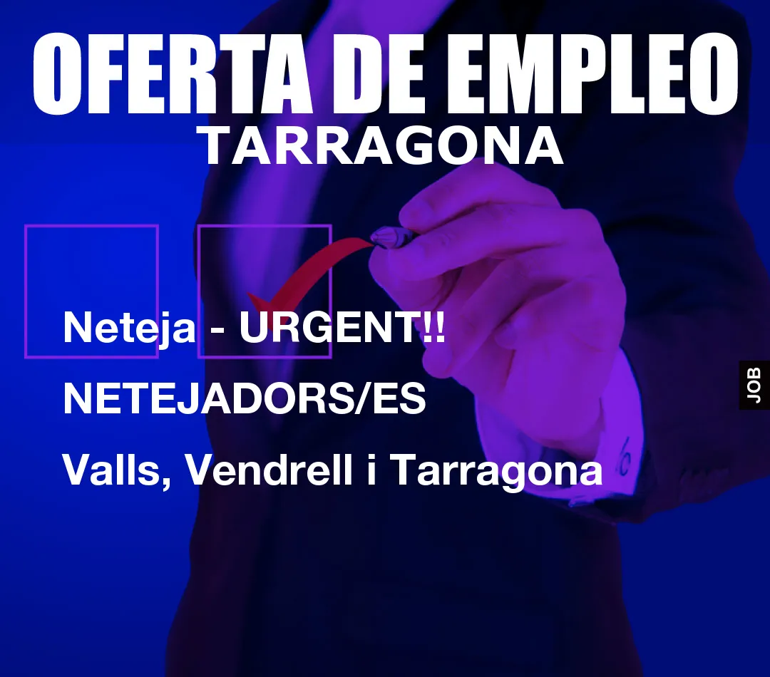 Neteja – URGENT!! NETEJADORS/ES Valls, Vendrell i Tarragona
