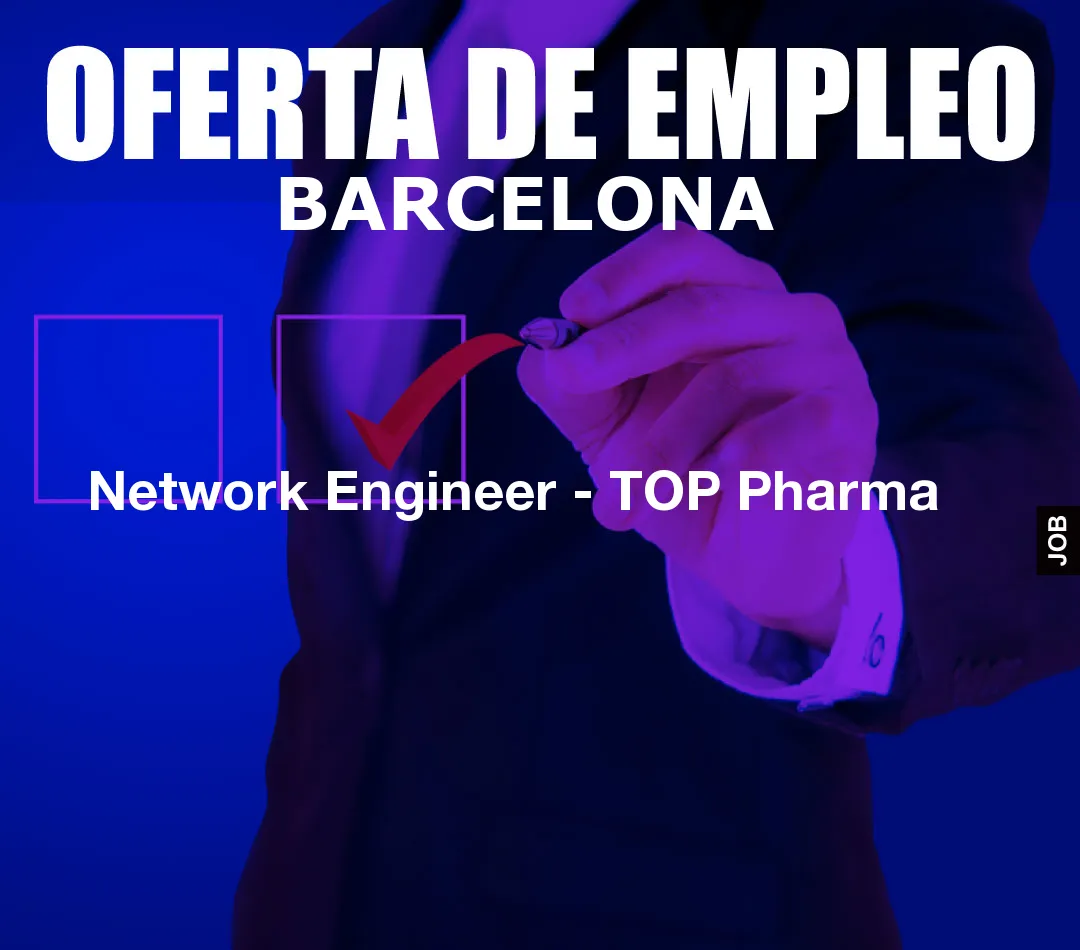 Network Engineer – TOP Pharma