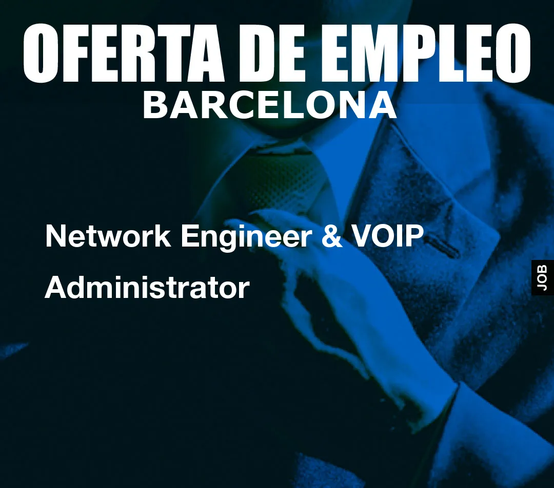 Network Engineer & VOIP Administrator
