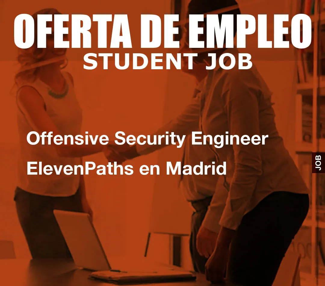 Offensive Security Engineer ElevenPaths en Madrid