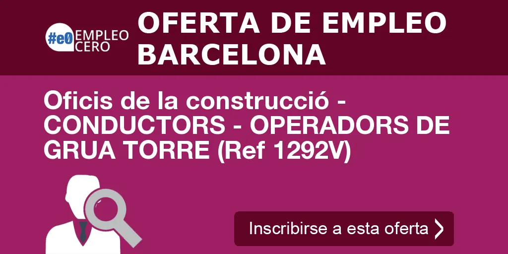 Oficis de la construcció - CONDUCTORS - OPERADORS DE GRUA TORRE (Ref 1292V)