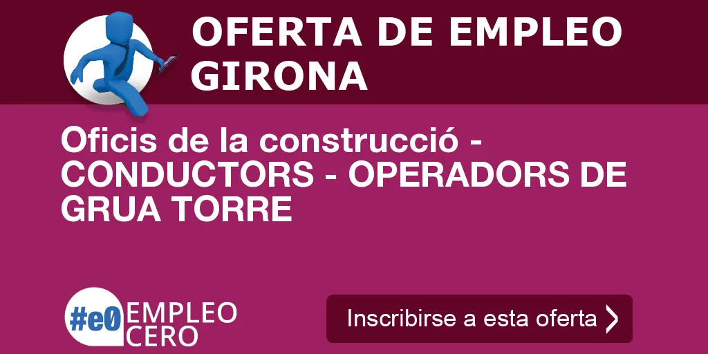 Oficis de la construcció - CONDUCTORS - OPERADORS DE GRUA TORRE