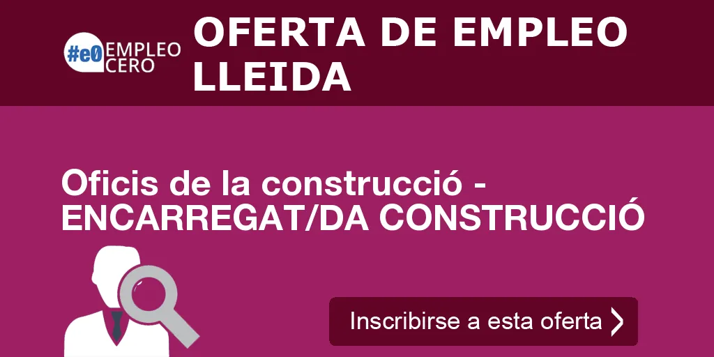 Oficis de la construcció - ENCARREGAT/DA CONSTRUCCIÓ