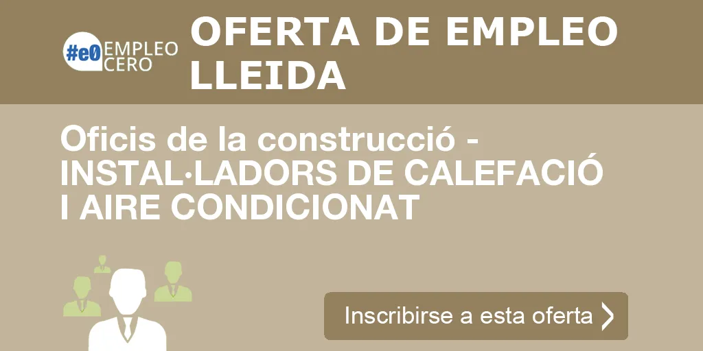 Oficis de la construcció - INSTAL·LADORS DE CALEFACIÓ I AIRE CONDICIONAT